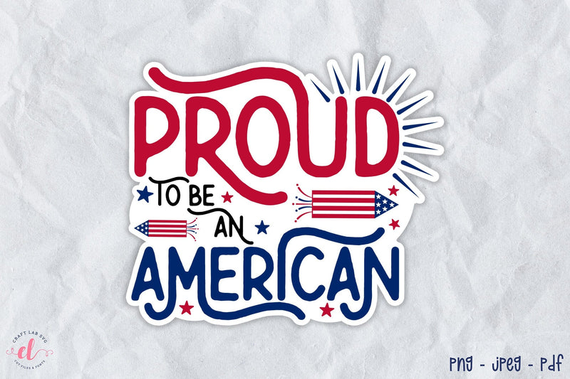 4th of July Sticker - Proud to Be an American Sublimation CraftLabSVG 