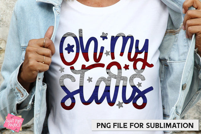 4th of July Sublimation, Patriotic Shirt PNG, Oh My Stars Sublimation Craft Pixel Perfect 