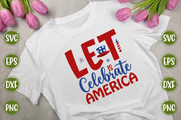 4th of july Svg Design let is celebrate america SVG SH_Tee store 
