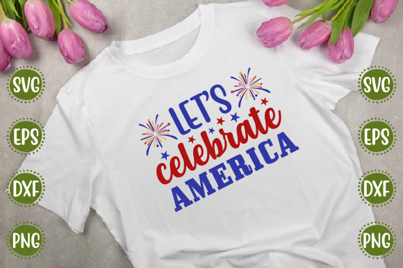 4th of july Svg Design let s celebrate America SVG SH_Tee store 