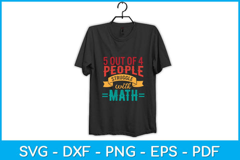 5 Out Of 4 People Struggle With Math Funny Math Teacher Svg Design SVG artprintfile 