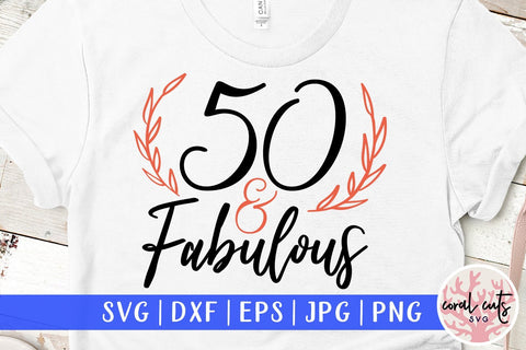 50 and Fabulous – Birthday SVG EPS DXF PNG SVG CoralCutsSVG 