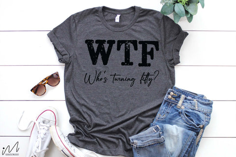 50 Birthday t-shirt svg, Who's turning fifty?, 50th Shirt svg, Funny 50th Birthday, WTF svg, Who's Turning Fifty svg SVG Isabella Machell 