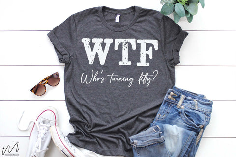 50 Birthday t-shirt svg, Who's turning fifty?, 50th Shirt svg, Funny 50th Birthday, WTF svg, Who's Turning Fifty svg SVG Isabella Machell 