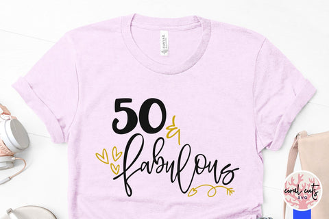 50 & Fabulous - Birthday SVG EPS DXF PNG SVG CoralCutsSVG 