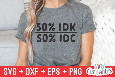 50 percent IDK svg - Funny Cut File - Funny svg - dxf - eps - png - Sarcastic Quote - Silhouette - Cricut - Digital File SVG Svg Cuttables 