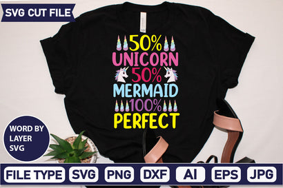 50% Unicorn 50% Mermaid 100% Perfect SVG Cut File SVGs,quotes-and-sayings,food-drink mini-bundles,print-cut,on-sale Sublimation or Vinyl Shirt Design SVG DesignPlante 503 