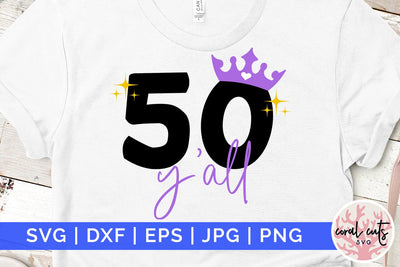 50 y’all - Birthday SVG EPS DXF PNG Cutting File SVG CoralCutsSVG 