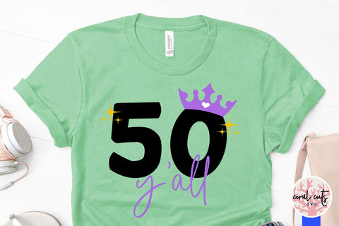 50 y’all - Birthday SVG EPS DXF PNG Cutting File SVG CoralCutsSVG 