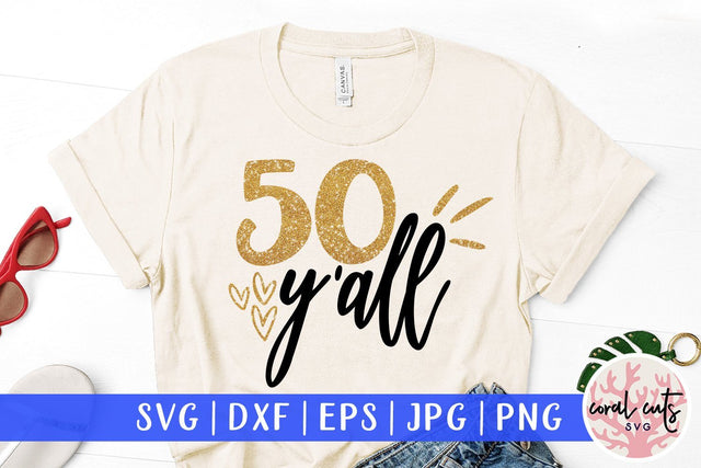 50 Y'all – Birthday SVG EPS DXF PNG SVG CoralCutsSVG 
