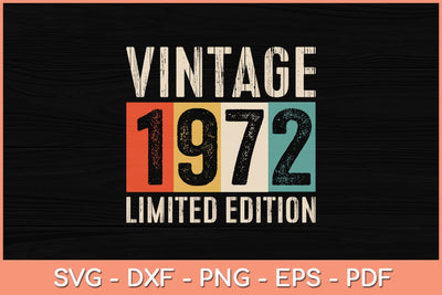 50 Years Old Vintage 1972 Limited Edition 50th Birthday Svg File SVG Helal 