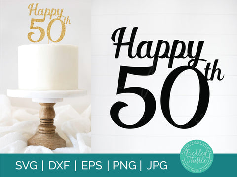 50th Birthday Cake Topper SVG, png, ei, jpg & dxg - Fiftieth Birthday Party Decor SVG, Cake Toppers, Happy 50th Birthday Favor Topper Sublimation Pickled Thistle Creative 