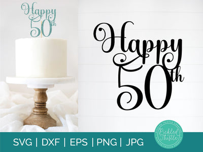 50th Birthday Cake Topper SVG, png, ei, jpg & dxg - Fiftieth Birthday Party Decor SVG, Cake Toppers, Happy 50th Birthday Favor Topper Sublimation Pickled Thistle Creative 