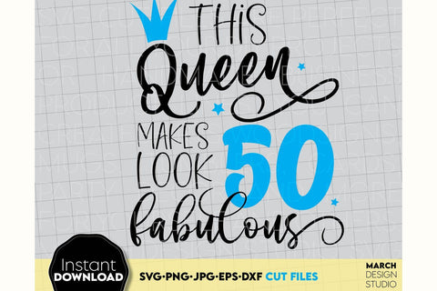 50th Birthday Queen SVG | Fifty Birthday SVG | 50th Birthday Woman SVG March Design Studio 