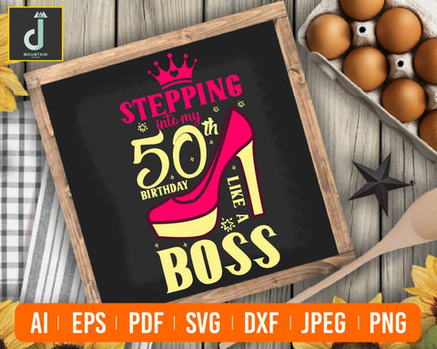 50th Birthday. Stepping into my 50th Birthday like a Boss SVG vector files digital clipart SVG Alihossainbd 