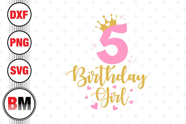 5th Birthday Girl SVG, PNG, DXF Files SVG BMDesign 