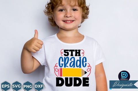 5th grade dude, Back to School SVG SVG DESIGNISTIC 