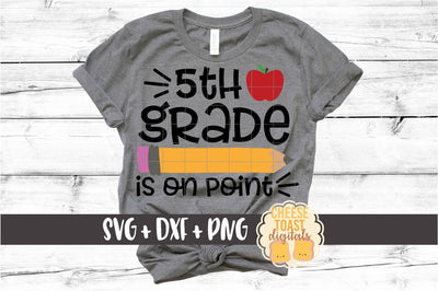 5th Grade Is On Point - Pencil Back to School SVG PNG DXF Cut Files SVG Cheese Toast Digitals 