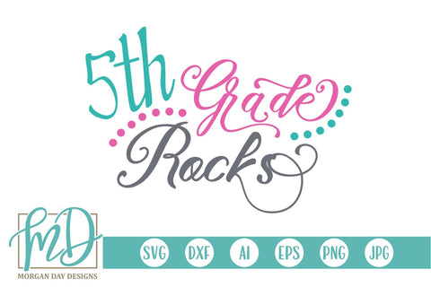 5th Grade Rocks SVG Morgan Day Designs 