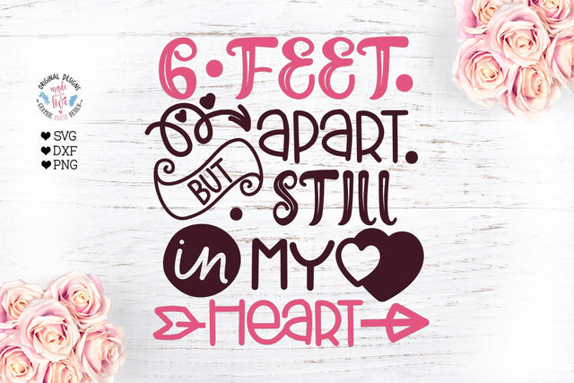 6 Feet Apart but Still in my Heart - Social Distancing svg SVG Graphic House Design 