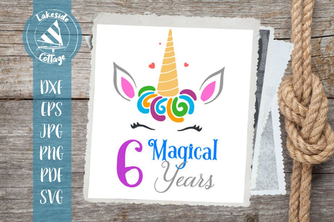 6 Magical Years Unicorn Birthday Design SVG Lakeside Cottage Arts 