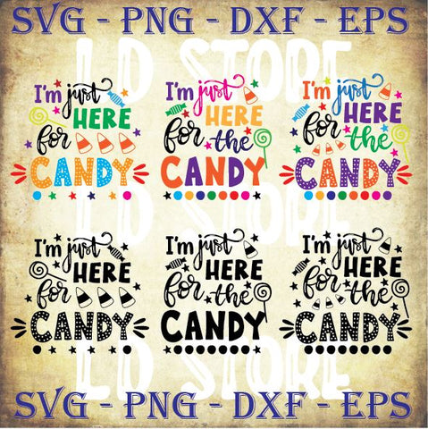 6 Styles I'm Just Here for Candy - Halloween SVG PNG DXF EPS Cut Files SVG Artstoredigital 