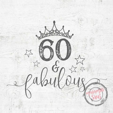 60 And Fabulous Birthday SVG 60th Birthday Cricut Cut File Birthday Girl SVG Fabulous & 60 Birthday Svg Vinyl Design SVG MaiamiiiSVG 