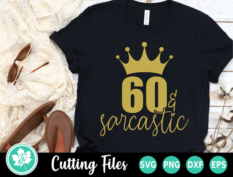 60th Birthday SVG | 60 and Sarcastic SVG SVG TrueNorthImagesCA 