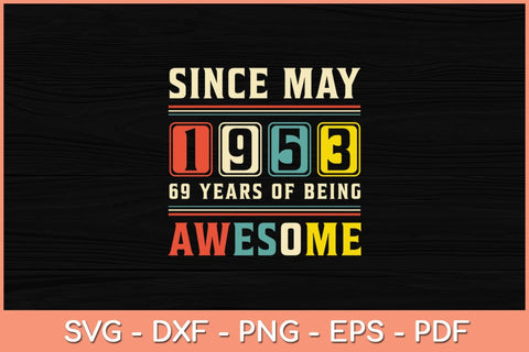 69th Birthday Awesome Since May 1953 Vintage Svg Cutting File SVG Helal 