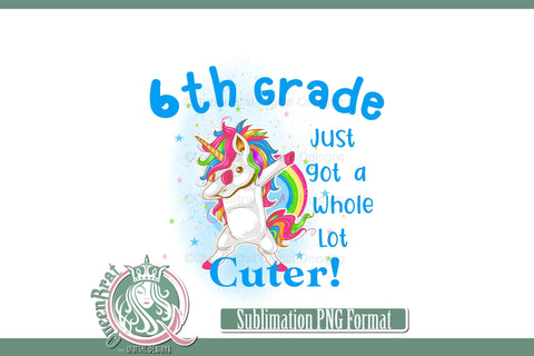 6th Grade Just Got Cuter Sublimation QueenBrat Digital Designs 