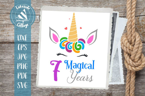 7 Magical Years Unicorn Birthday Design SVG Lakeside Cottage Arts 