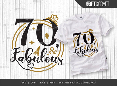 70 And Fabulous SVG Cut File, My Birthday Svg, Birthday Svg, Born Svg, Birthday Kids Svg, Birthday Quote Design, TG 01486 SVG ETC Craft 