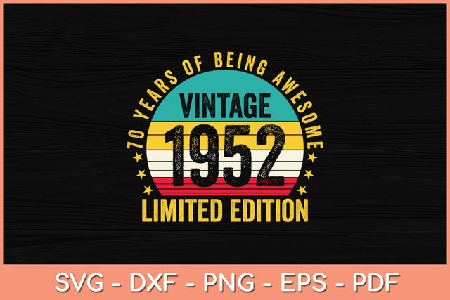 70 Years Of Being Awesome Limited Edition 70th Birthday Svg File SVG Helal 