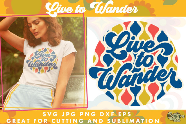 70s Groovy Hippie Svg | Live To Wander Retro Design SVG Crafty Mama Studios 