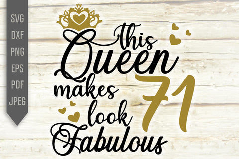 71st Birthday Svg. This Queen Makes 71 Look Fabulous Svg. Birthday Queen Svg. Seventy First Svg. Birthday Girl Svg. Cricut, Silhouette, dxf SVG Mint And Beer Creations 