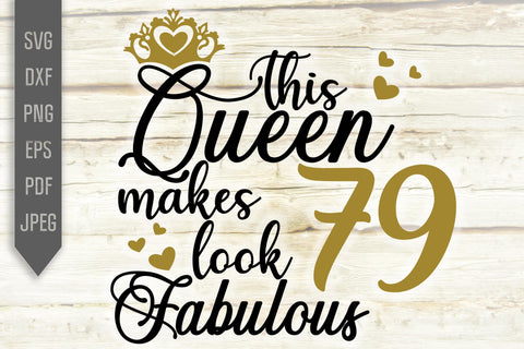 79th Birthday Svg. This Queen Makes 79 Look Fabulous Svg. Birthday Queen Svg. Seventy Ninth Svg. Birthday Girl Svg. Cricut, Silhouette, dxf SVG Mint And Beer Creations 