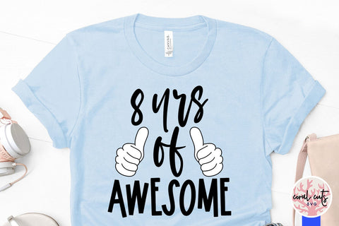 8 yrs of awesome - Birthday SVG EPS DXF PNG Cutting File SVG CoralCutsSVG 