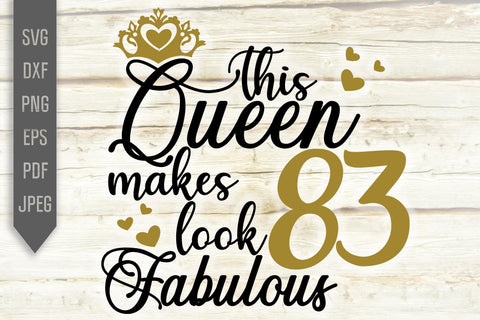 83rd Birthday Svg. This Queen Makes 83 Look Fabulous Svg. Birthday Queen Svg. Eighty Third Svg. Birthday Girl Svg. Cricut, Silhouette, dxf SVG Mint And Beer Creations 