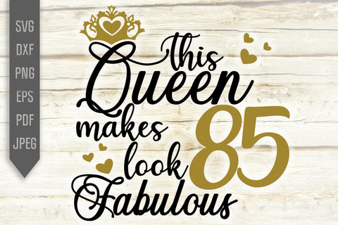 85th Birthday Svg. This Queen Makes 85 Look Fabulous Svg. Birthday Queen Svg. Eighty Fifth Svg. Birthday Girl Svg. Cricut, Silhouette, dxf SVG Mint And Beer Creations 