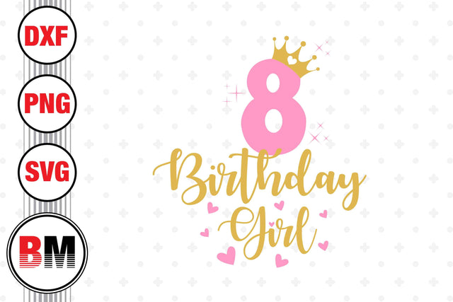 8th Birthday Girl SVG, PNG, DXF Files SVG BMDesign 