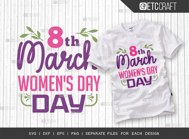 8th March Womens Day SVG Cut File, Womens Day Svg, Girl Power, Strong Women, International Womens Day, Womens Day Quote, ETC T00383 SVG ETC Craft 