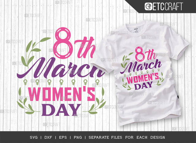 8th March Womens Day SVG Cut File, Womens Day Svg, Girl Power, Strong Women, International Womens Day, Womens Day Quote, ETC T00383 SVG ETC Craft 