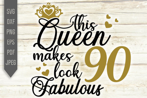 90th Birthday Svg. This Queen Makes 90 Look Fabulous Svg. Birthday Queen Svg. Ninetieth Svg. Birthday Girl Svg. Cricut, Silhouette, dxf eps SVG Mint And Beer Creations 