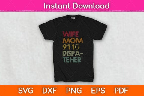 911 Dispatcher Wife Mom Dispatchers Svg Design SVG artprintfile 