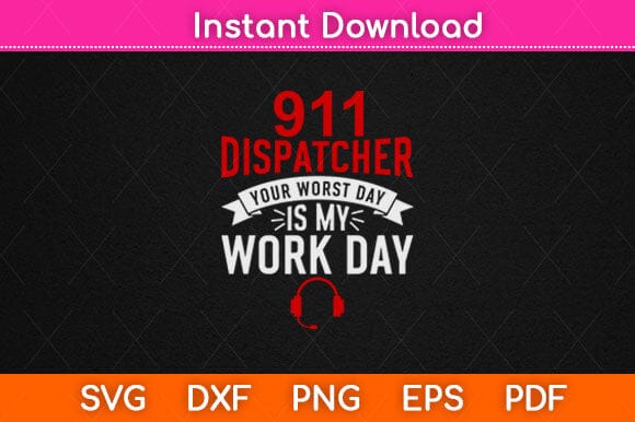 911 Dispatcher Your Worst Day Is My Work Day Svg Design SVG artprintfile 
