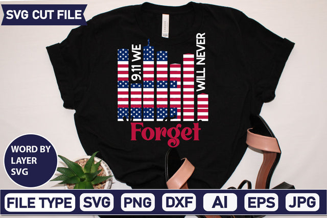 9.11 We Will Never Forget SVG Cut File SVGs quotes-and-sayings food-drink mini-bundles print-cut on-sale Clipart Clip Art Sublimation or Vinyl Shirt Design SVG DesignPlante 503 