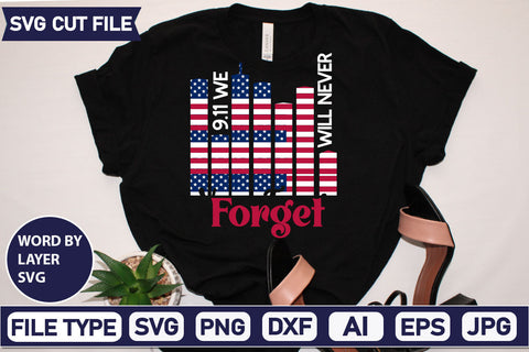 9.11 We Will Never Forget SVG Cut File SVGs quotes-and-sayings food-drink mini-bundles print-cut on-sale Clipart Clip Art Sublimation or Vinyl Shirt Design SVG DesignPlante 503 