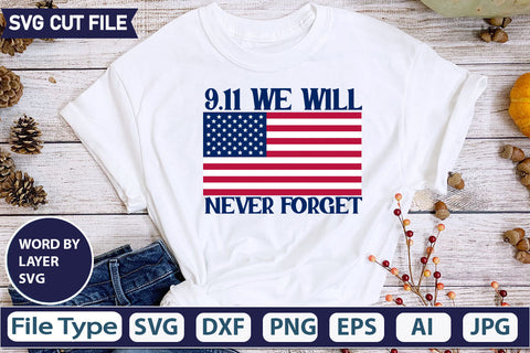 9.11 We Will Never Forget SVG Cut File SVGs quotes-and-sayings food-drink mini-bundles print-cut on-sale Clipart Clip Art Sublimation or Vinyl Shirt Design SVG DesignPlante 503 