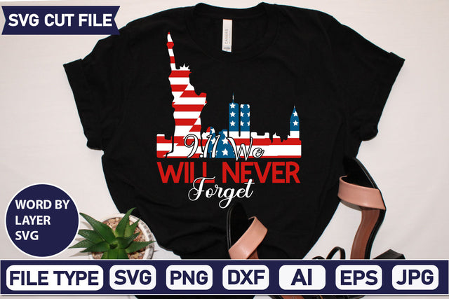 9.11 We Will Never Forget SVG Cut File SVGs quotes-and-sayings food-drink mini-bundles print-cut on-sale Clipart Clip Art Sublimation or Vinyl Shirt Design SVG DesignPlante 503 