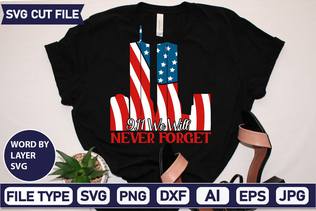 9.11 We Will Never Forget SVG Cut File SVGs quotes-and-sayings food-drink mini-bundles print-cut on-sale Clipart Clip Art Sublimation or Vinyl Shirt Design SVG DesignPlante 503 